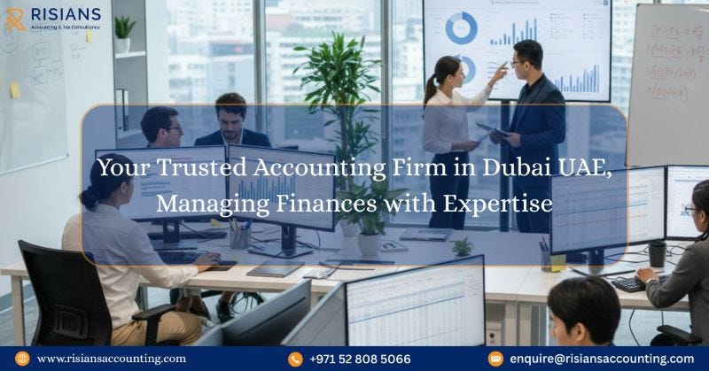 Why Hire an Accounting Firm in Dubai UAE for Your Business? | by Risians Accounting & Tax Consultancy | Sep, 2025 | Medium