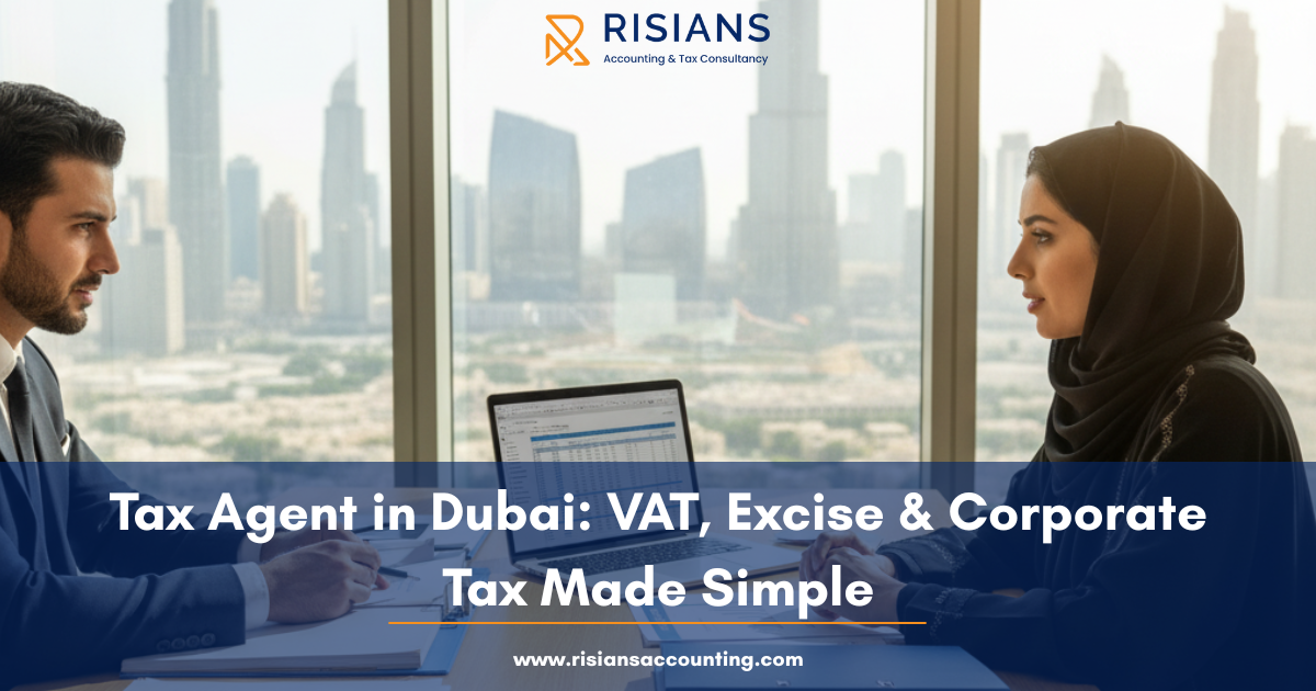Tax Agent in Dubai: VAT, Excise & Corporate Tax Made Simple