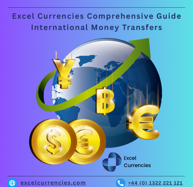 Excel Currencies Comprehensive Guide to International Money Transfers