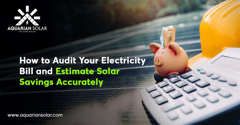How to Audit Your Electricity Bill and Estimate Solar Savings Accurately : aquariansolar — LiveJournal