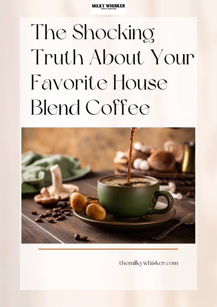 PPT - The Shocking Truth About Your Favorite House Blend Coffee PowerPoint Presentation - ID:14658720