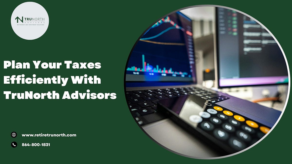 Plan Your Taxes Efficiently With TruNorth Advisors | by Matt Dixon | Nov, 2025 | Medium