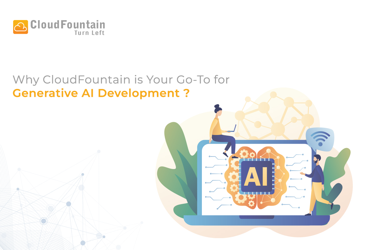 Why Choose CloudFountain for Generative AI Development to Stay Ahead in AI Revolution?