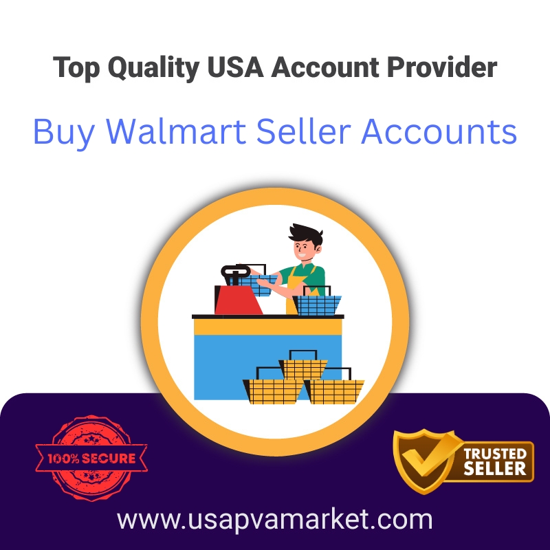 Buy Walmart Seller Accounts- Usa tart Selling Grow & Fast