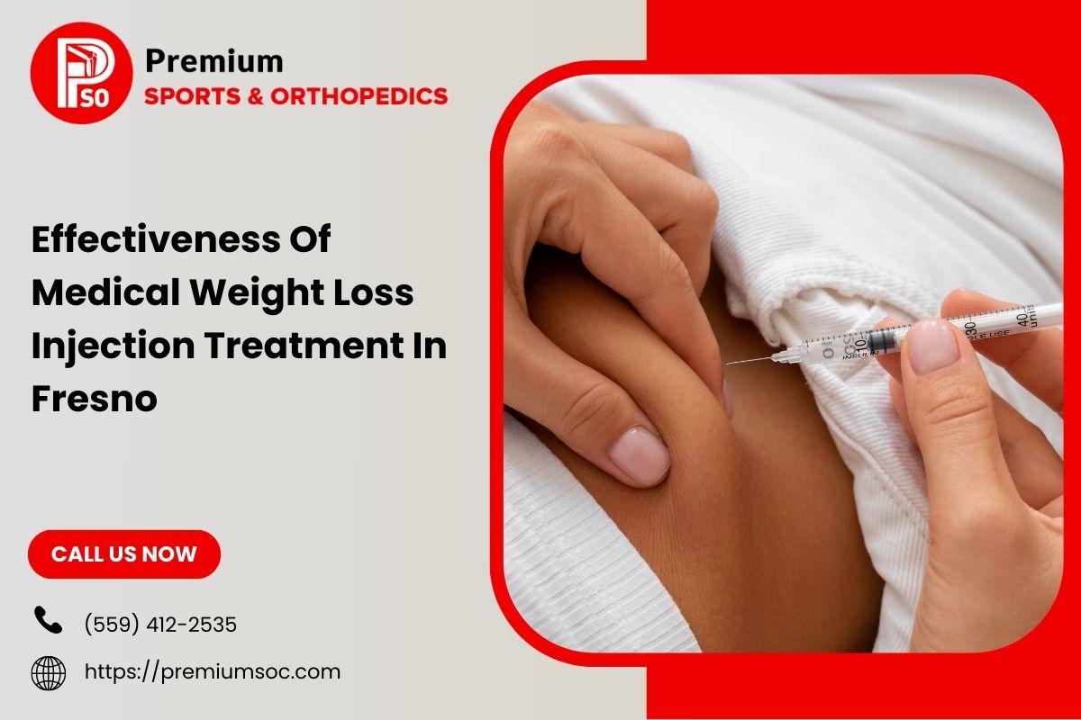 Effectiveness Of Medical Weight Loss Injection Treatment In Fresno – Premium Sports & Orthopedic