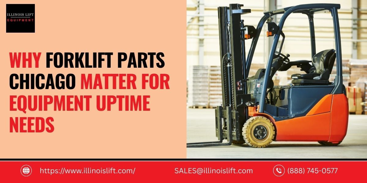 Why Forklift Parts Chicago Matter for Equipment Uptime Needs – @illinoislift on Tumblr