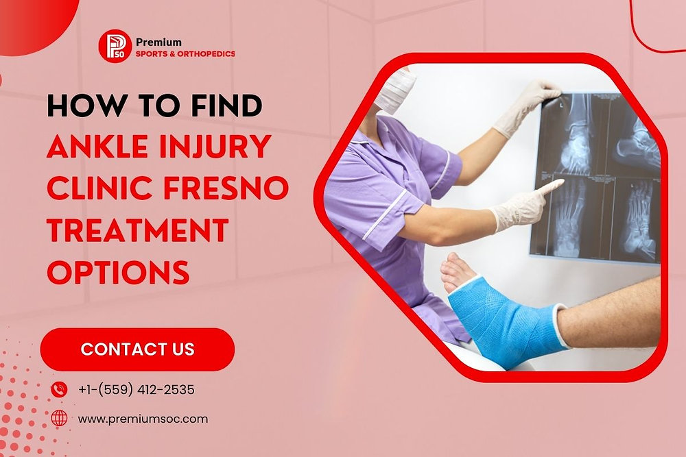 How to Find Ankle Injury Clinic Fresno Treatment Options