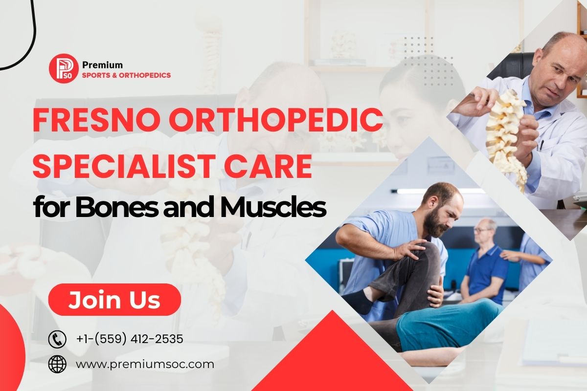 Fresno Orthopedic Specialist Care for Bones and Muscles – Premium Sports & Orthopedic