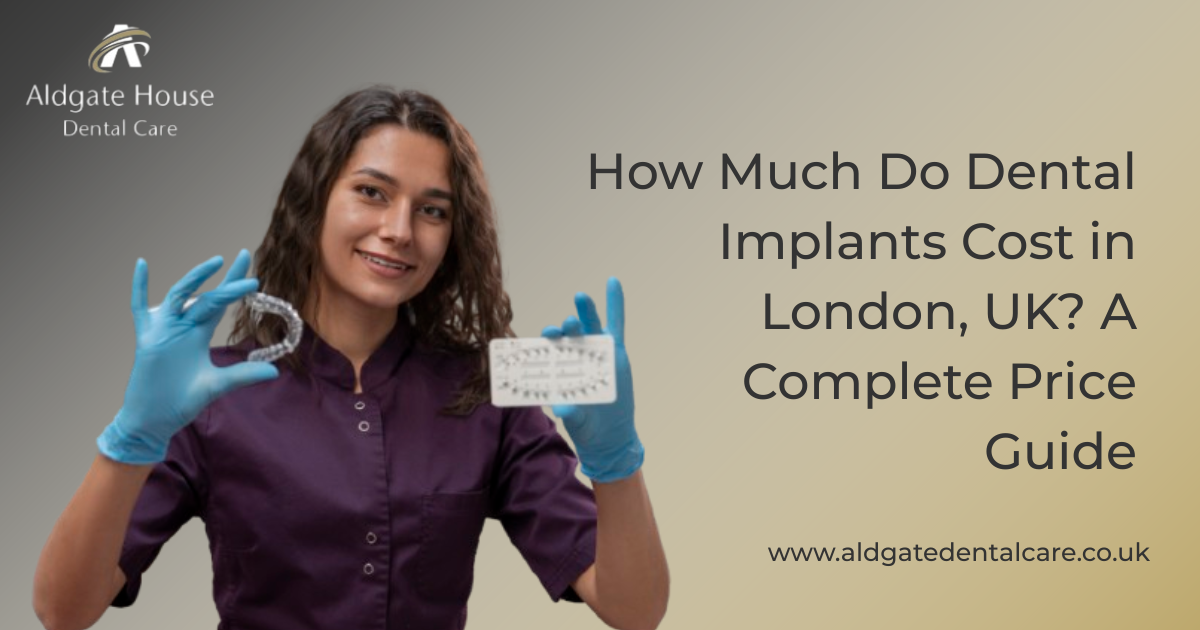 Complete Guide to Dental Implants Cost in London, UK