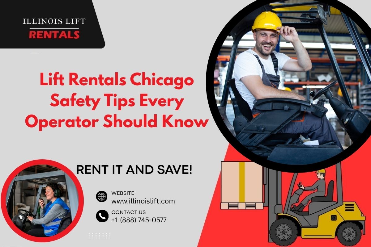 Lift Rentals Chicago Safety Tips Every Operator Should Know – Illinois Lift Equipment