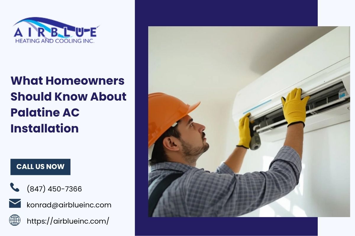 What Homeowners Should Know About Palatine AC Installation – AIR BLUE HEATING AND COOLING INC.