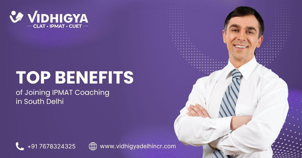 Top Benefits of Joining IPMAT Coaching in South Delhi  |...