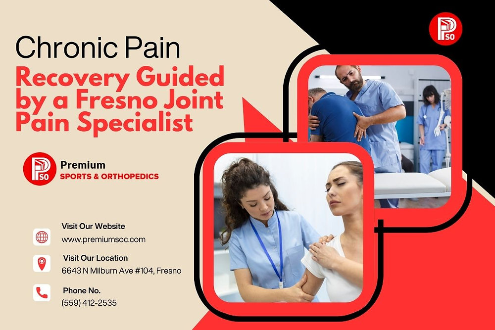 Chronic Pain Recovery Guided by a Fresno Joint Pain Specialist