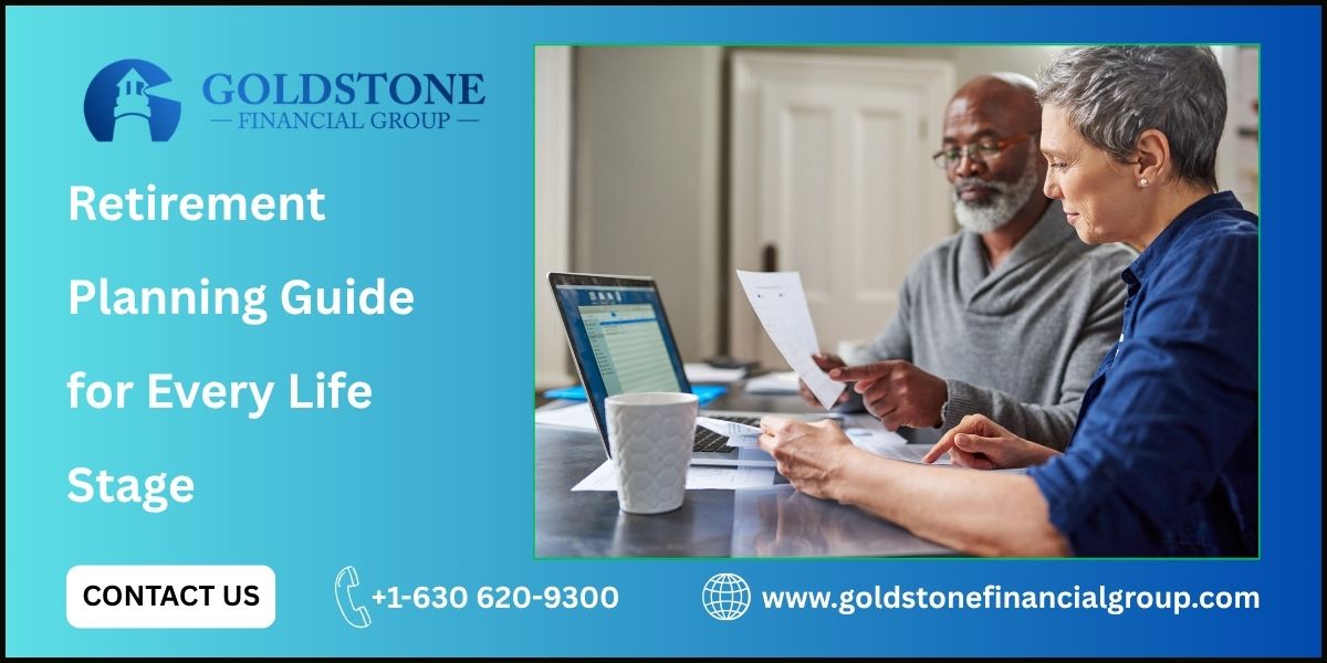 Retirement Planning Guide for Every Life Stage – Goldstone Financial Group