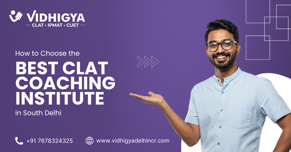 How to Choose the Best CLAT Coaching Institute in South Delhi