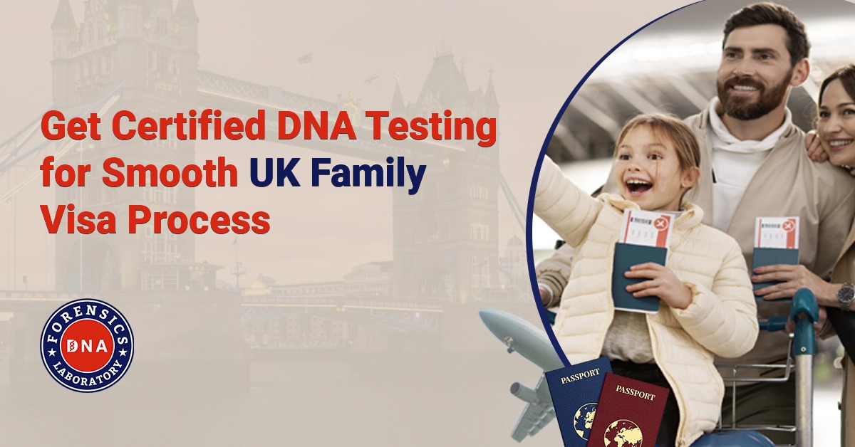 Accredited and Reliable DNA Test for the UK Family visa – DNA Forensics Laboratory