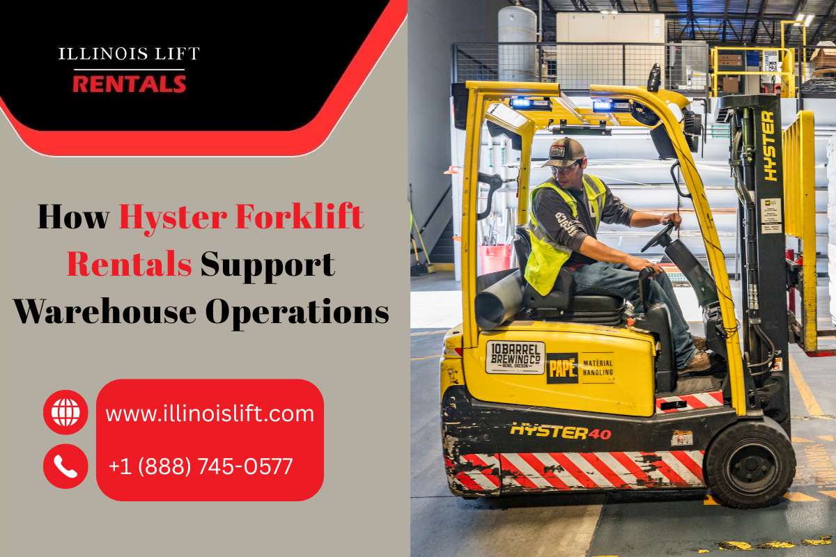 How Hyster Forklift Rentals Support Warehouse Operations – Illinois Lift Equipment