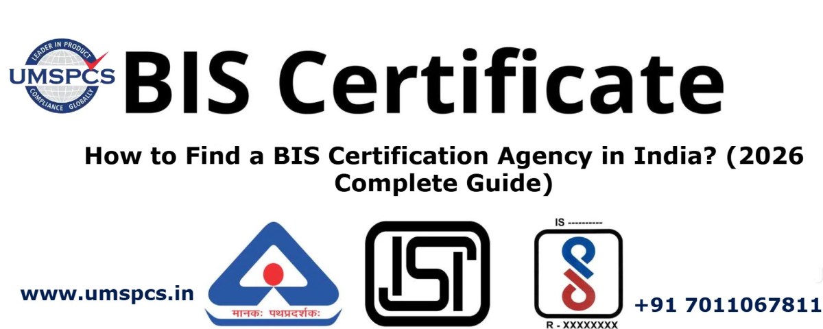 How to Find a BIS Certification Agency in India? (2026 Complete Guide) – BIS Certificate – UMSPCS